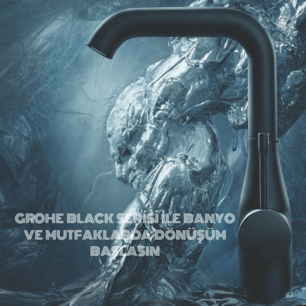 GROHE-BLACK-SERISI-ILE-BANYO-VE-MUTFAKLARDA-DONUSUM-BASLASIN.png